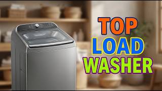 TOP 5 Best Top Load Washing Machine 2026 | Rated Top Load Washing Machines Worth Every Dollar