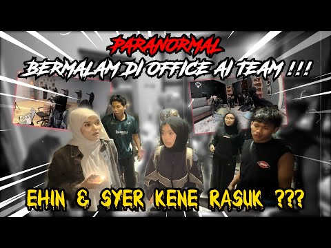 PARANORMAL BERMALAM DI OFFICE AI TEAM! EHIN & SYER KENA RASUK 