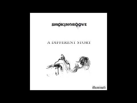 Smokingroove - A Different Story - Illuminati Recordings