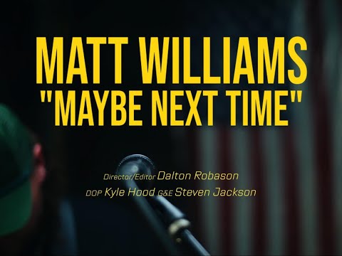 Matt Williams - Maybe Next Time (Official Video)