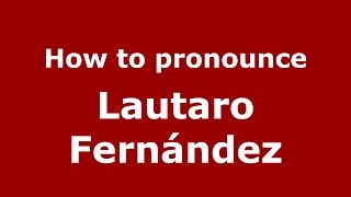 How to pronounce Lautaro Fernández