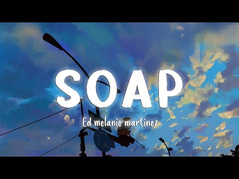 Soap - Melanie Martinez [Lyrics/Vietsub]
