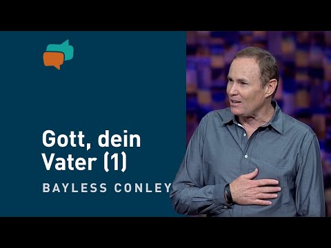Was du von Gott als Vater erwarten kannst (1) – Bayless Conley