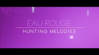 Eau Rouge - Hunting Melodies video