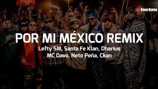 Lefty SM, Santa Fe Klan, Dharius, MC Davo, Neto Peña, C-Kan - Por Mi México Remix (LETRA)