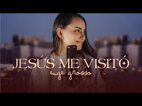 Euge Grosso - Jesús me visitó (Video Oficial)