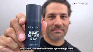 Particle How to Use Particle Instant Eye Firming Cream | Look Refreshed in 90 Seconds