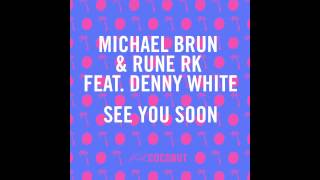 Michael Brun &amp; Rune RK feat. Denny White - See You Soon (Radio Edit) [Kid Coconut]