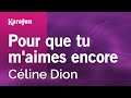 Pour que tu m'aimes encore - Céline Dion | Karaoke Version | KaraFun
