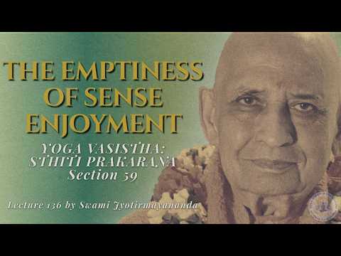 The Emptiness of Sense Enjoyment | Yoga Vasistha Sthiti Pr Sec 59 | #136