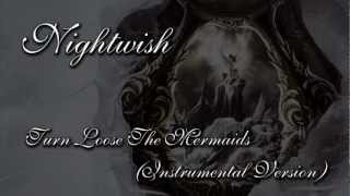 Nightwish - Turn Loose The Mermaids (Instrumental Version)