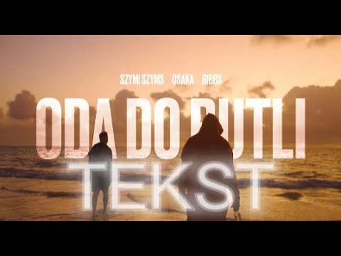 Gibbs x Szymi Szyms x OsaKa - Oda do butli (TEKST)