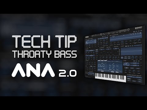 Throaty Bass Sound in ANA 2