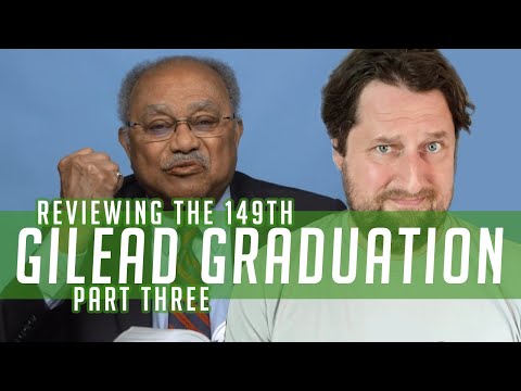 Reviewing the 149th Gilead Graduation - Part 3
