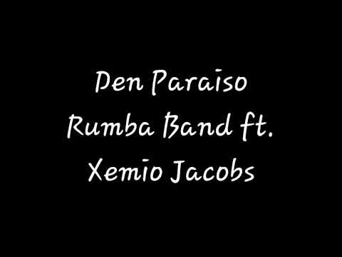 Den Paraiso - Rumba Band ft Xemio Jacobs