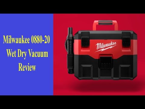 Milwaukee 0880 20 Wet Dry Vacuum Review