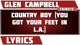 Country Boy (You Got Your Feet In L.A.) - Glen Campbell tribute - Lyrics