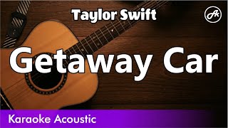 Taylor Swift - Getaway Car (SLOW karaoke acoustic)