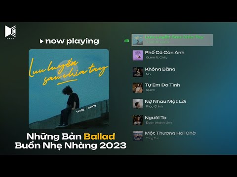 Lưu Luyến Sau Chia Tay, Phố Cũ Còn Anh - Những Bản Ballad Nhẹ Nhàng 2023 - Nhạc Việt Trẻ Hot TikTok