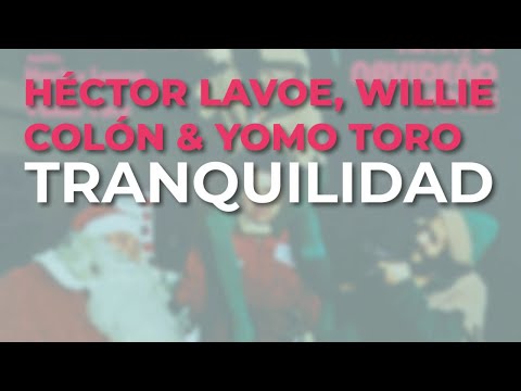 Willie Colón, Héctor Lavoe & Yomo Toro - Tranquilidad (Audio Oficial)