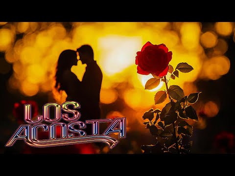 LOS ACOSTA MIX ROMANTICAS || LOS ACOSTA LO MEJOR EXITOS SUS MEJORES CANCIONES