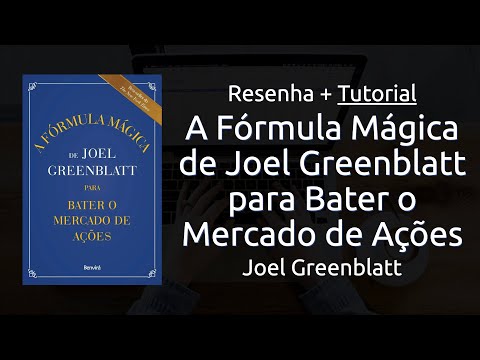 A Fórmula Mágica de Joel Greenblatt para Bater o Mercado de Ações | Resenha + Tutorial