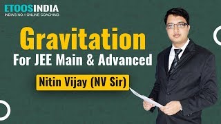 Gravitation | IIT JEE Main and Advanced | Physics by Nitin Vijay (NV Sir) | Etoosindia