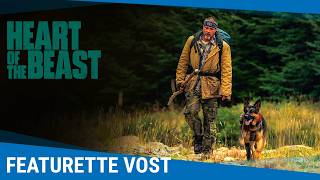 Heart Of The Beast - Featurette "Compagnons de tournage" [Au cinéma le 23 septembre]