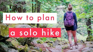 How I plan a solo day hike + 10 tips for hiking alone