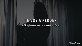 Alejandro Fernández - Te Voy A Perder (Letra) ♡