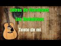 Los Bondadosos  - Tonto de Mi  - Letras de canciones