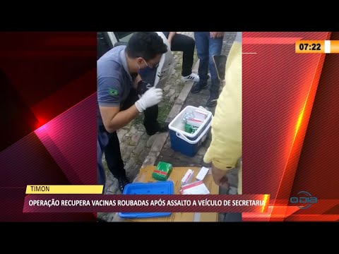Operação recupera vacinas roubadas da Secretaria de Saúde em Timon 13 04 2021