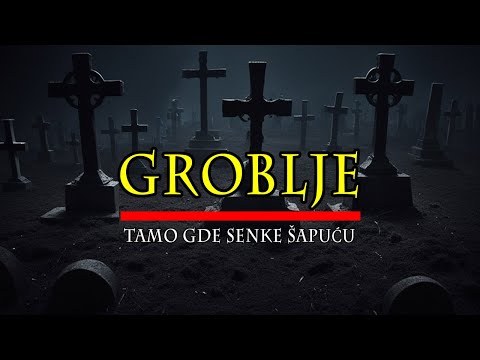 GROBLJE - ISTINITA ISPOVEST HOROR PRICA