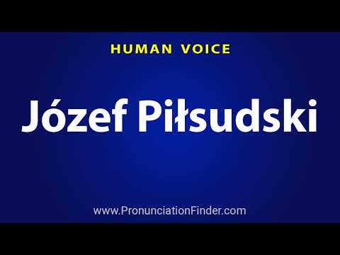 How To Pronounce Jozef Pilsudski
