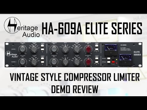 Heritage Audio HA-609A Elite Series Analog Compressor Limiter Demo Review