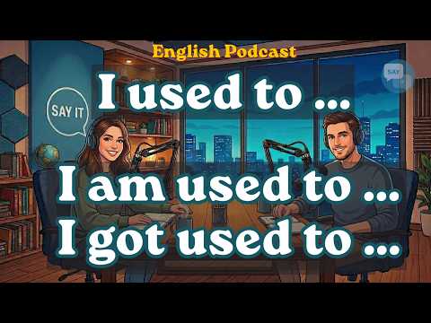 學會「Used to、Be Used to、Get Used to」！｜英文文法｜快速學英文 (Learn “Used to, Be Used to & Get Used to” | English Grammar | Learn English Fast)