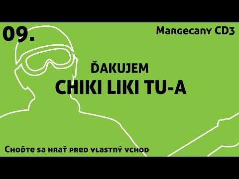 09. Chiki Liki Tu-a - Ďakujem | Choďte sa hrať pred vlastný vchod