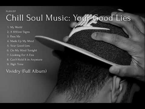 Soul Music Compilation: Vividry - Your Good Lies (Full Album) | Relaxing and soothing listening e...