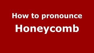 How to pronounce Honeycomb