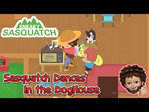 Sneaky Sasquatch - Sasquatch Dance | In the DogHouse