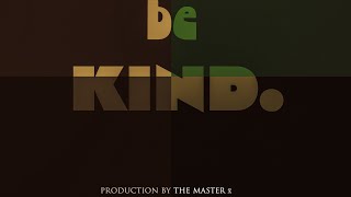 “be kind.” 2025 by the master ẍ