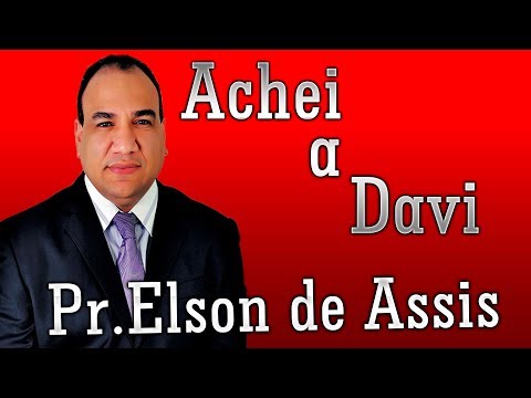 Pastor Elson de Assis Achei a Davi