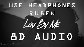 Ruben - Lay By Me (8D Audio)