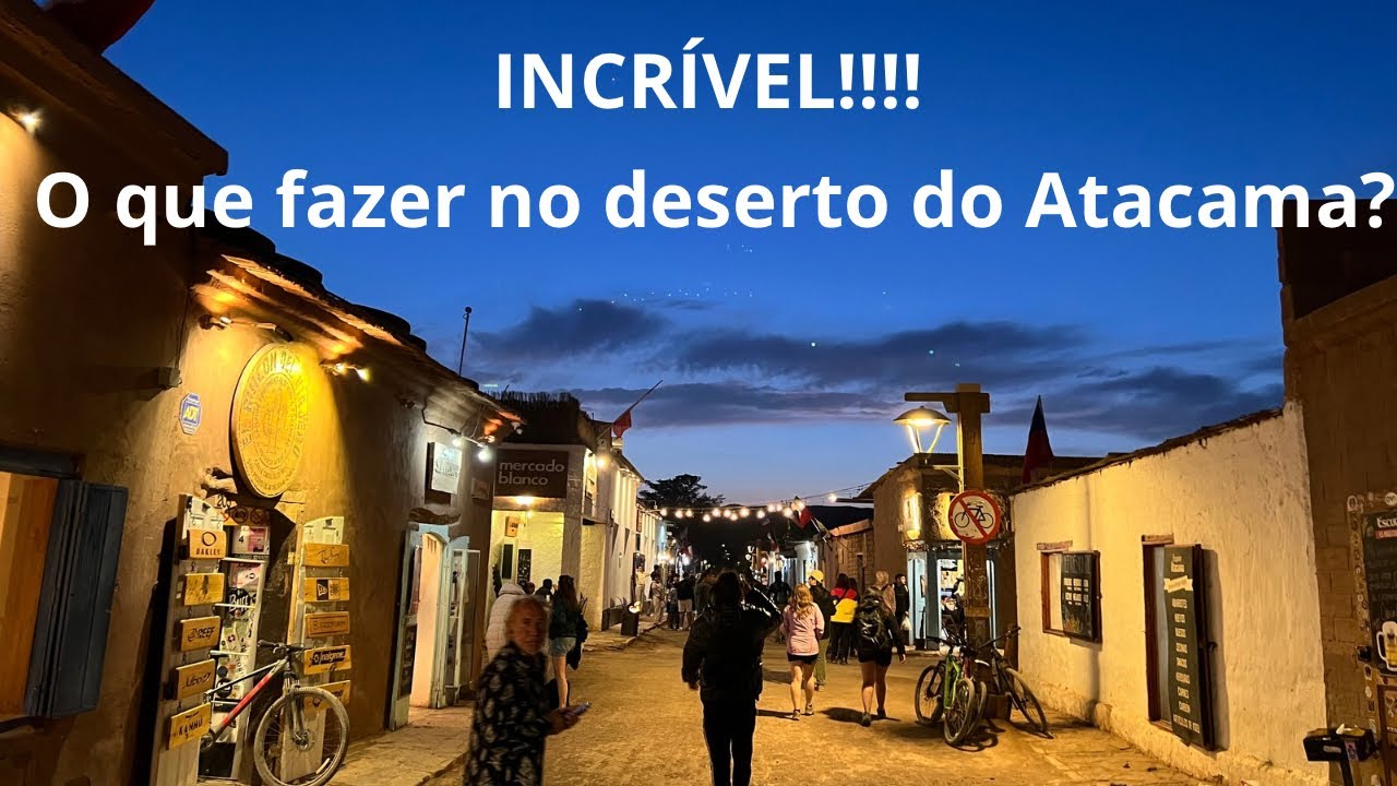 DESERTO DO ATACAMA, VOCÊ PRECISA VISITAR PELO MENOS UMA VEZ NA VIDA!