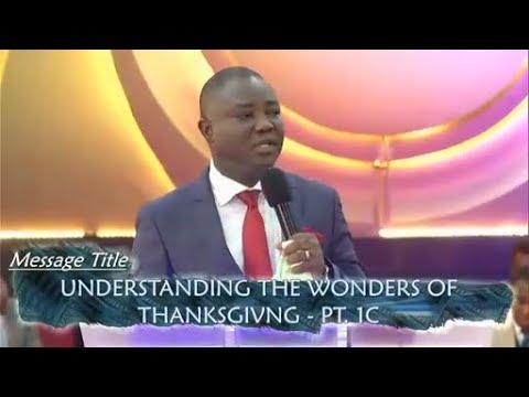 Understanding The Wonders Of Thanksgiving PT.  1C   Pst.  Patrick Adeyoriju