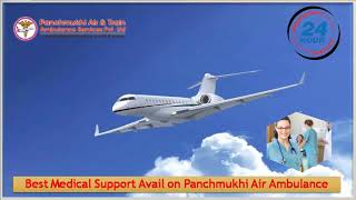 Use Panchmukhi Air Ambulance from Bagdogra or Silchar at Low Cost