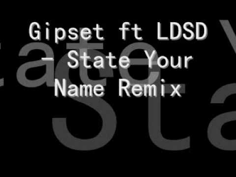 Gipset ft LDSD - State Your Name Remix