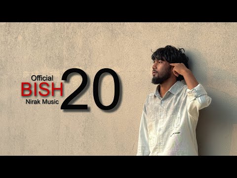 20 BISH - NIRAK MUSIC || OFFICIAL MV || PROD BY @itanish 