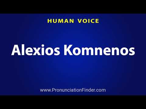 How To Pronounce Alexios Komnenos