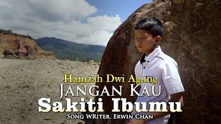 Download lagu JANGAN KAU SAKITI IBUMU - HAMZAH DWI AGUNG - mp3